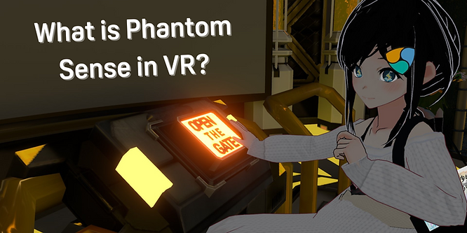 VRにおけるファントムセンスとは？VR感覚の謎めいた世界を解明しよう