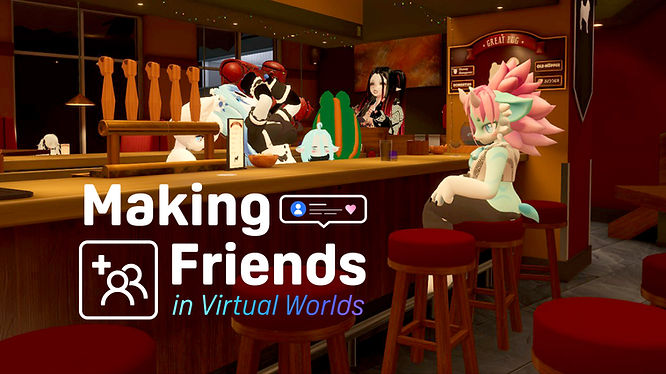 Making Friends in Virtual Worlds: A Guide to Building Connections
